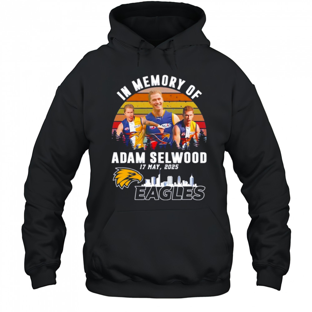 In memory of Adam Selwood 17 May 2025 Eagles shirt Hoodie