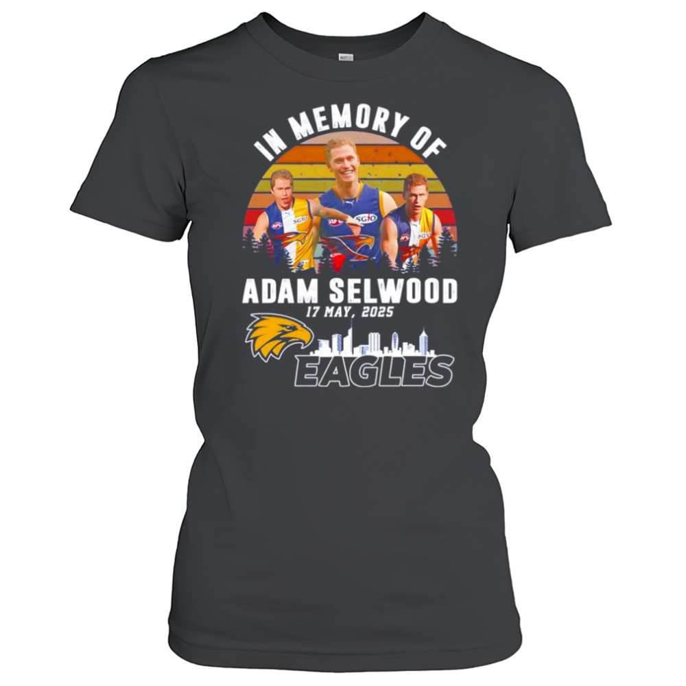 In memory of Adam Selwood 17 May 2025 Eagles shirt Women's T-shirt