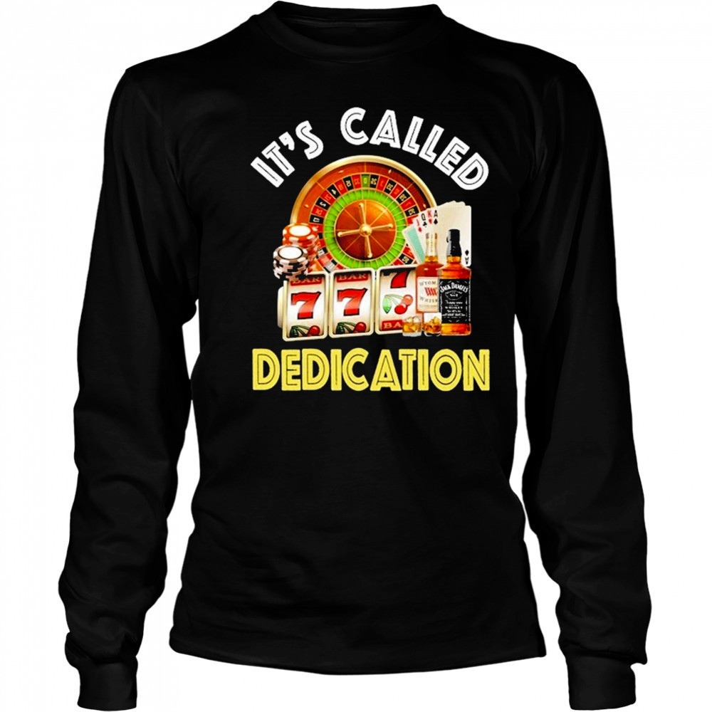 It’s Called Dedication T-Shirt Long Sleeved