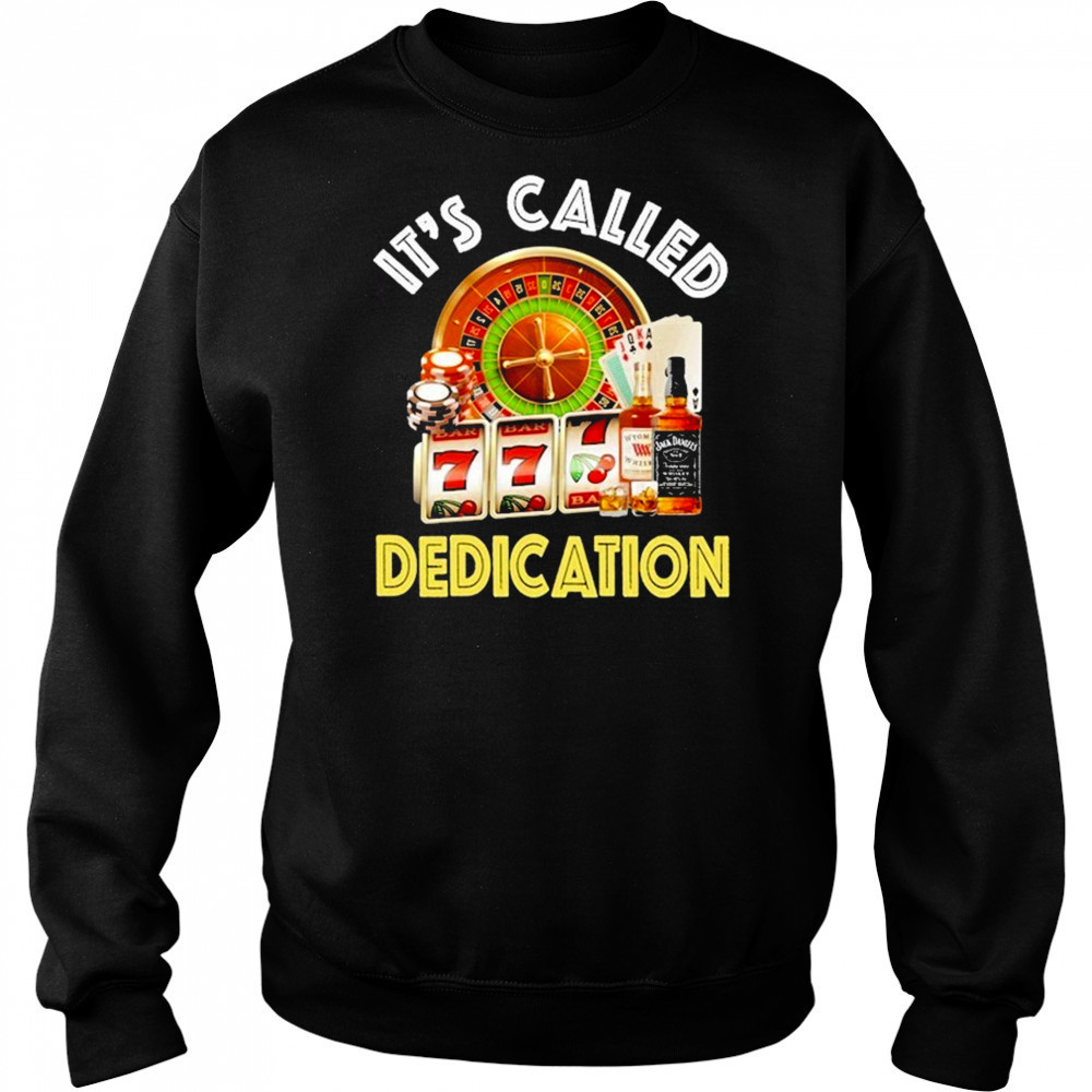 It’s Called Dedication T-Shirt Hoodie