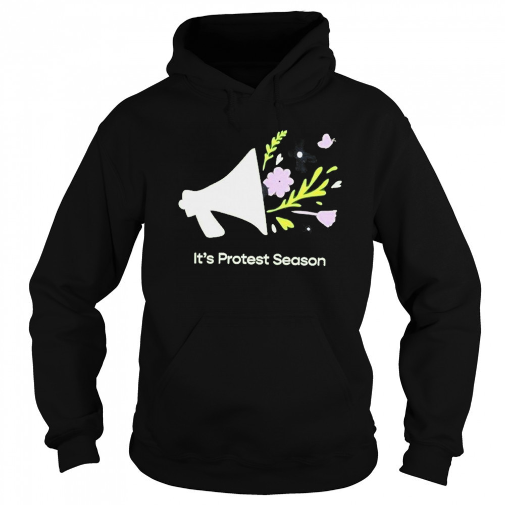 It’s Protest Season T-Shirt Sweatshirt