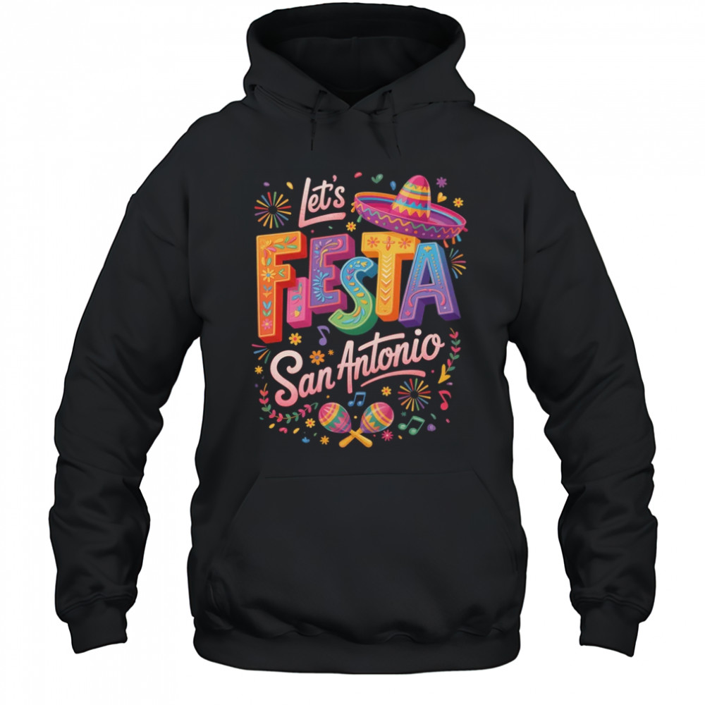 Let's Fiesta San Antonio Texas Cinco De Mayo Mexican Party shirt Hoodie