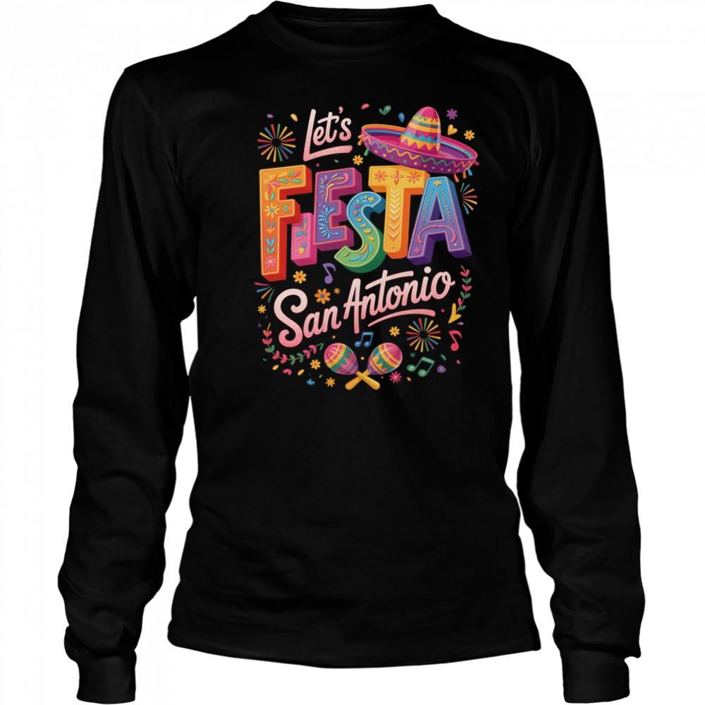 Let's Fiesta San Antonio Texas Cinco De Mayo Mexican Party shirt Long Sleeved