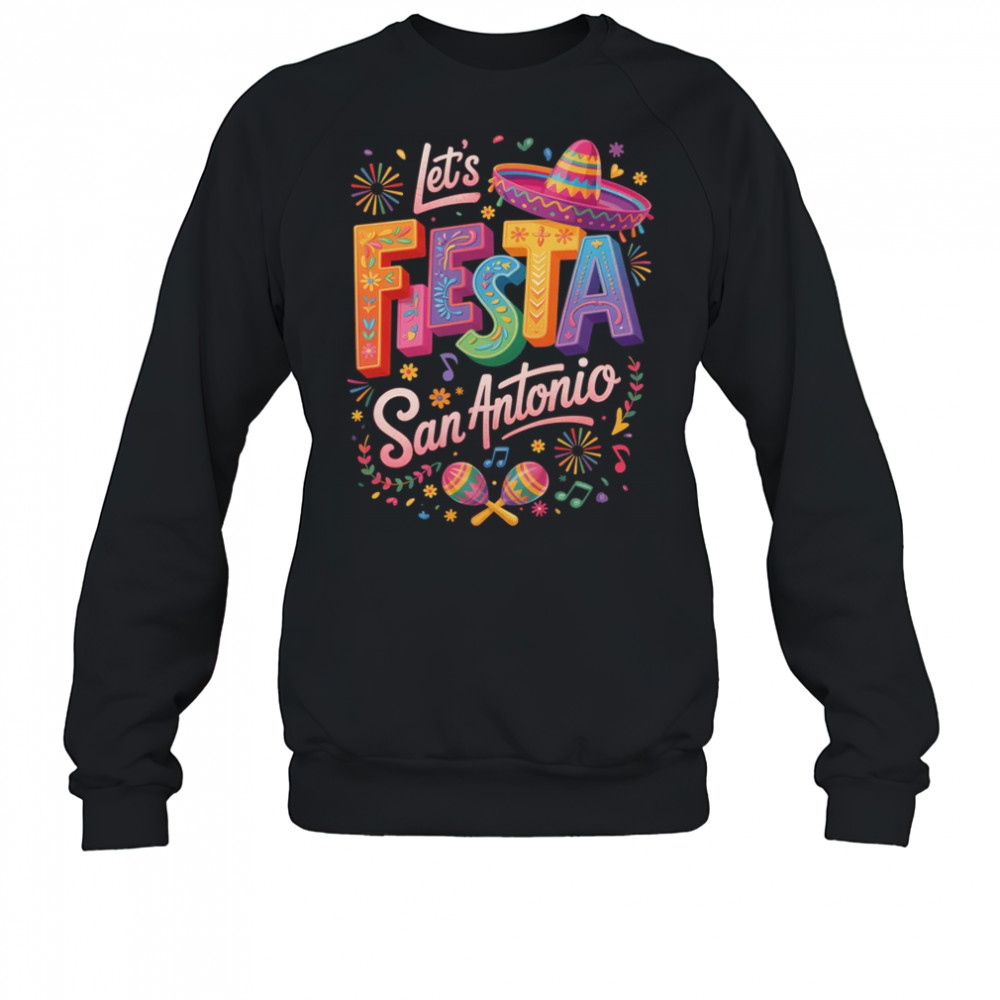 Let's Fiesta San Antonio Texas Cinco De Mayo Mexican Party shirt Sweatshirt
