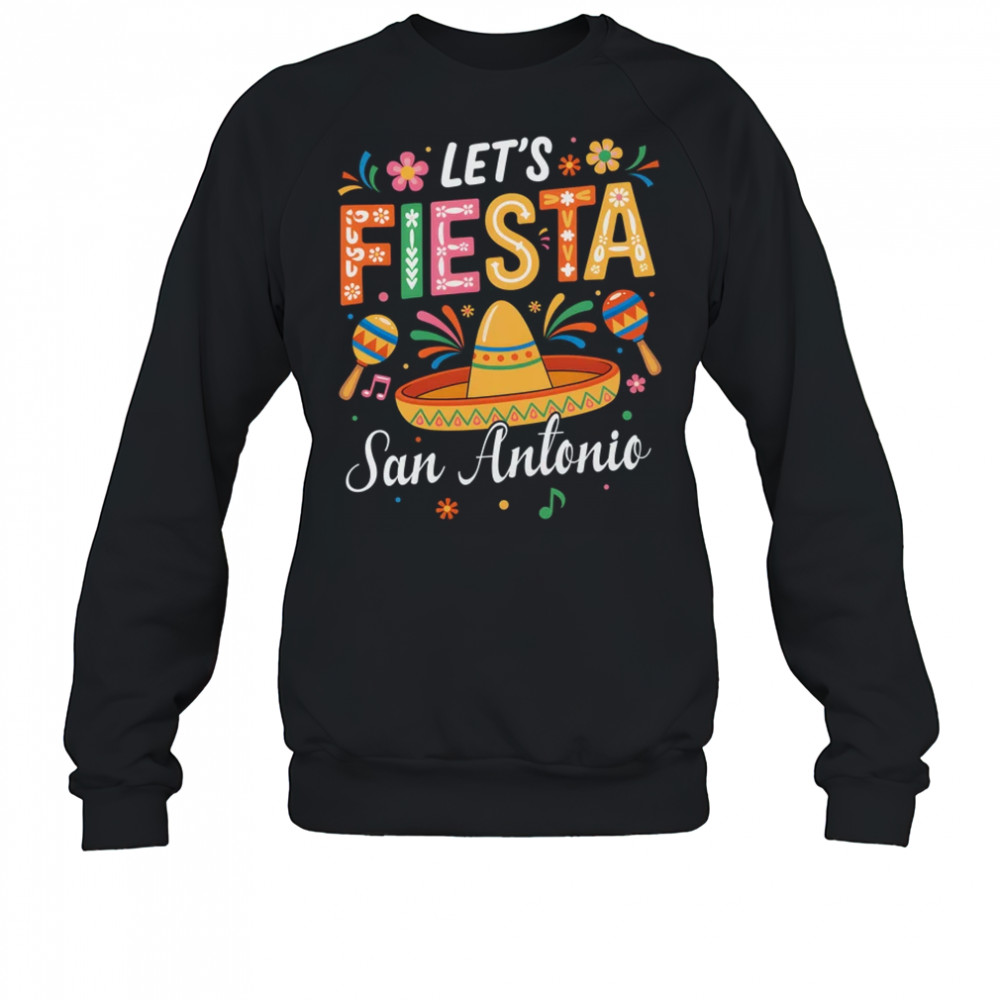 Let's Fiesta San Antonio Texas Mexican Party Cinco De Mayo shirt Sweatshirt