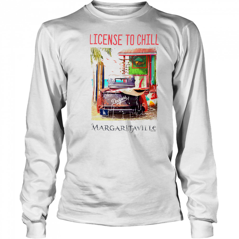 Los Angeles Dodgers Margaritaville License to Chill shirt Long Sleeved
