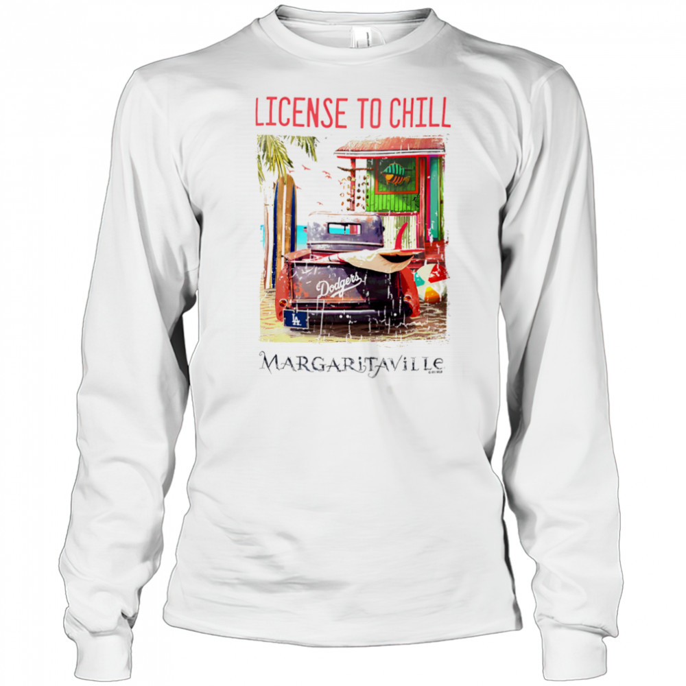 Los Angeles Dodgers Margaritaville License to Chill shirt Long Sleeved
