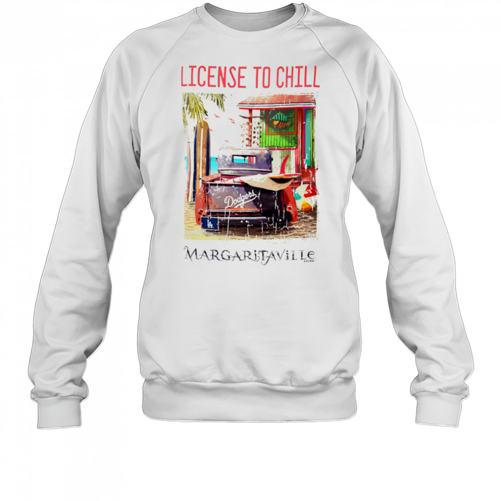 Los Angeles Dodgers Margaritaville License to Chill shirt Sweatshirt