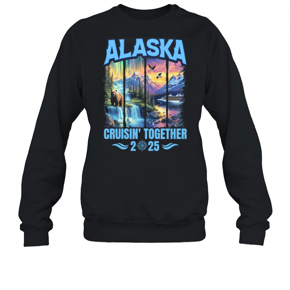 Matching Family And Friends Group Alaskan Alaska Cruise 2025 shirt Sweatshirt