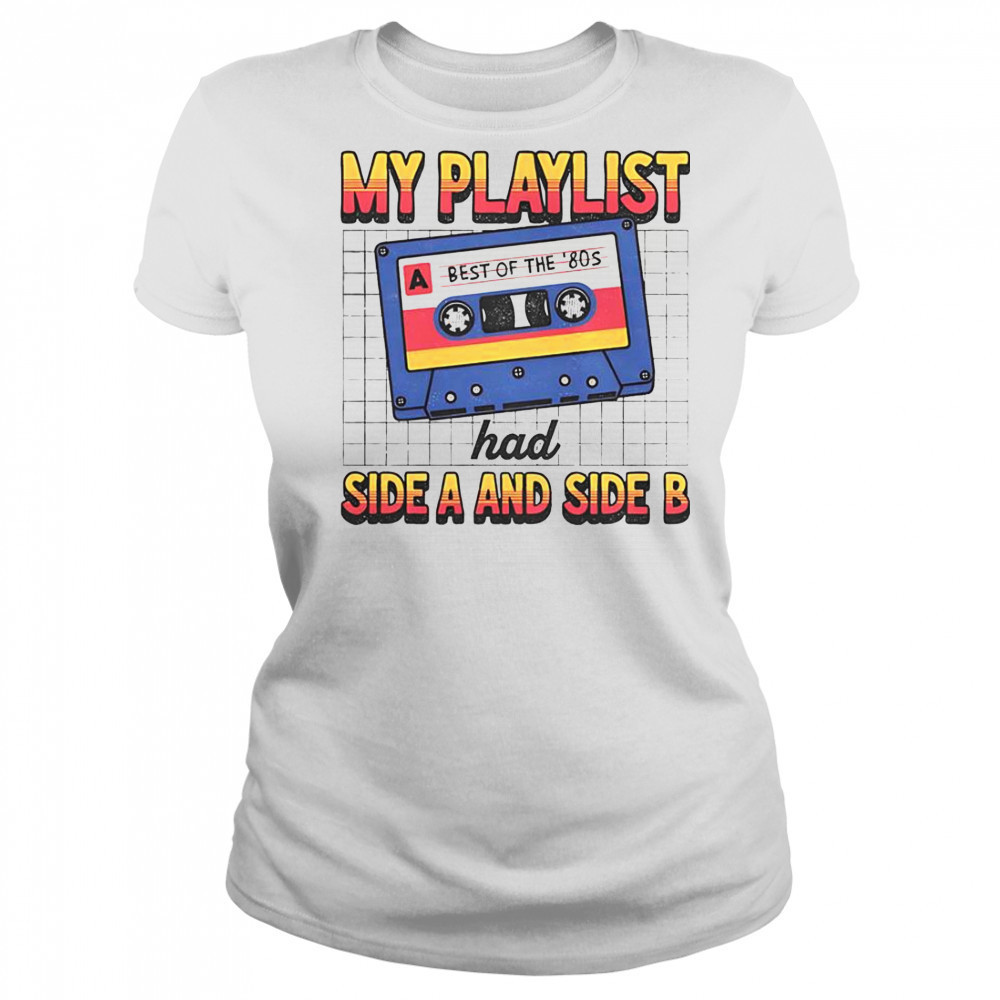 My Playlist Had Side A And Side B Best Of The ’80s Retro T-Shirt Women's T-shirt