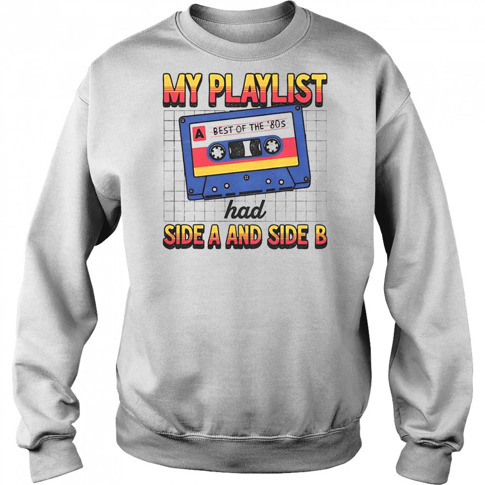 My Playlist Had Side A And Side B Best Of The ’80s Retro T-Shirt Hoodie