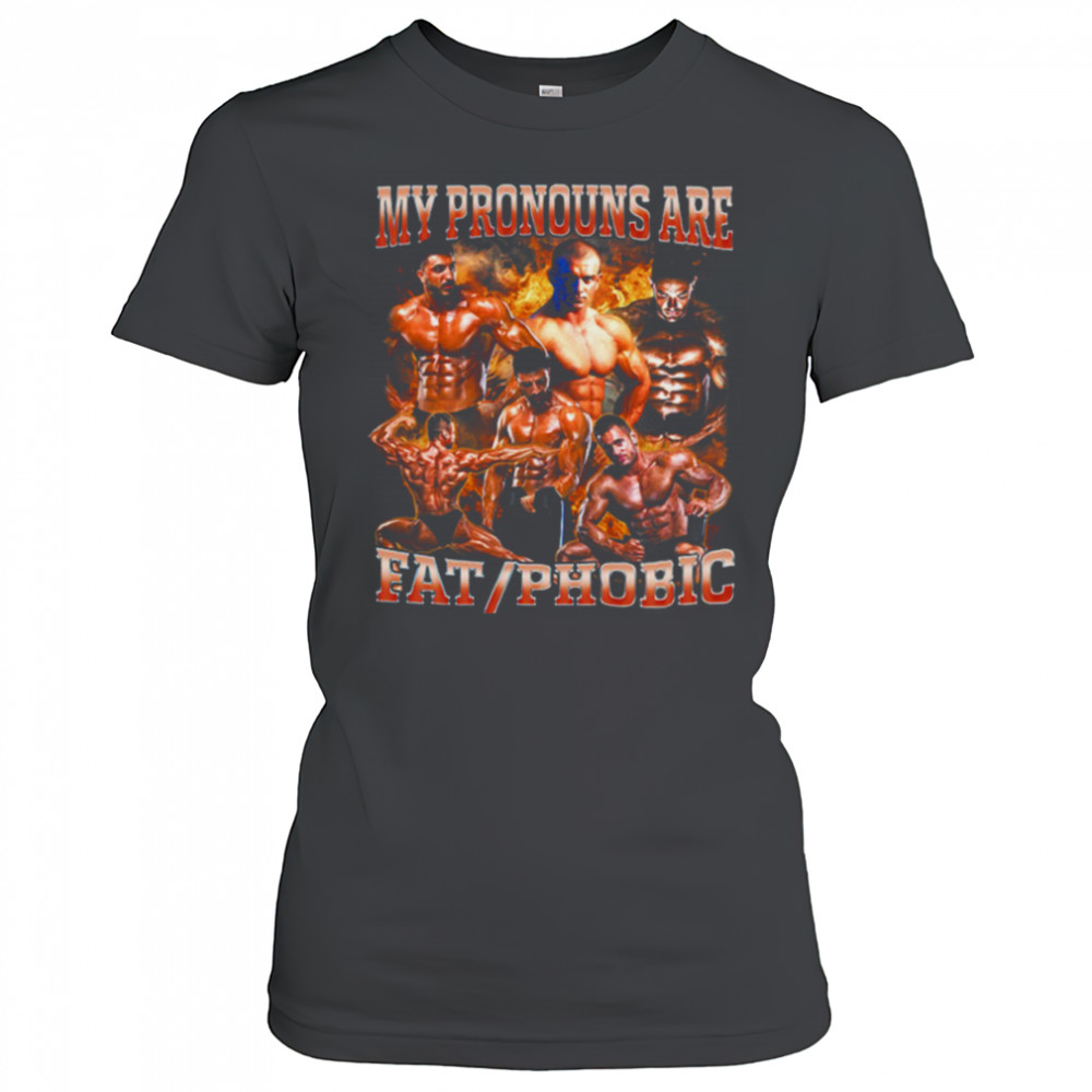 My Pronouns are Fat_Phobic T Shirt Women's T-shirt