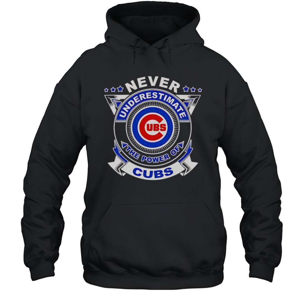 Never Underestimate The Power Of Cubs T-Shirt Hoodie