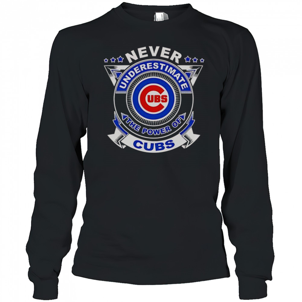 Never Underestimate The Power Of Cubs T-Shirt Long Sleeved