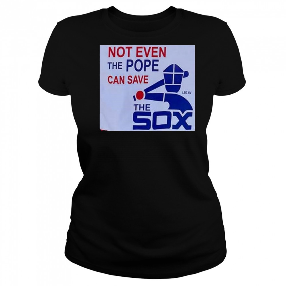 Not Even The Pope Can Save The Sox Pope Leo XIV t-shirt Women's T-shirt