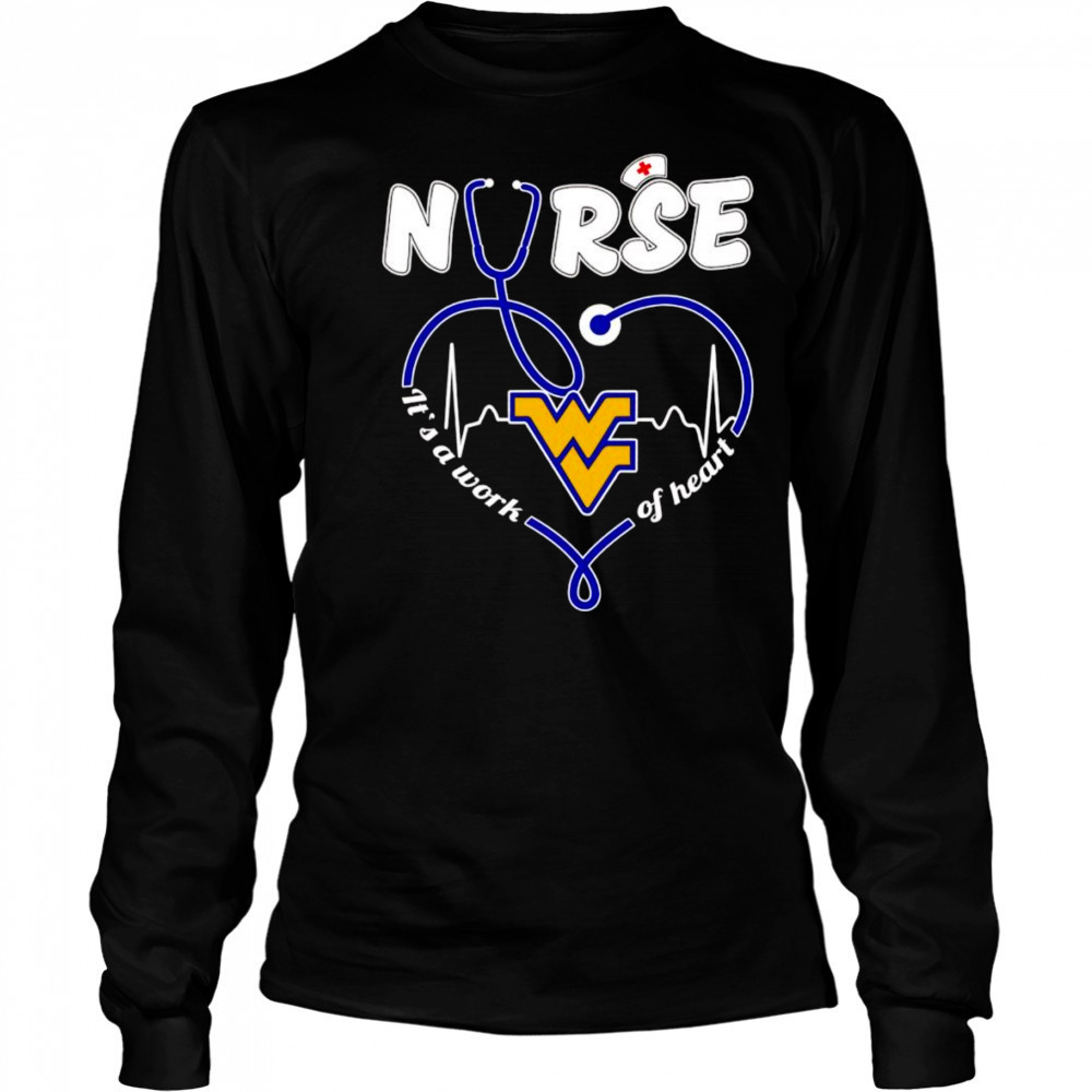 Nurse it’s a work of heart West Virginia Mountaineers shirt Long Sleeved