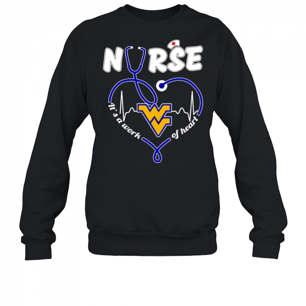 Nurse it’s a work of heart West Virginia Mountaineers shirt Sweatshirt