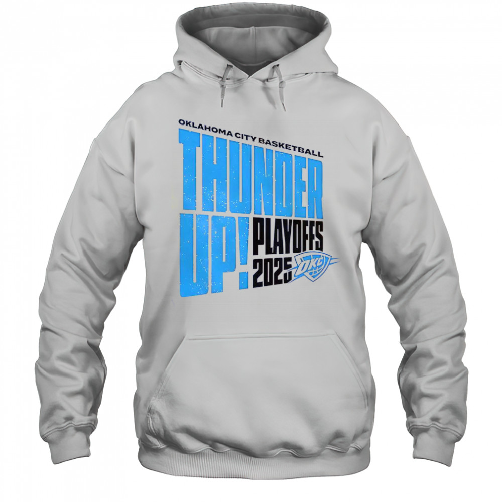 Oklahoma City Basketball Thunder Up Play Offs 2025 T-Shirt Hoodie