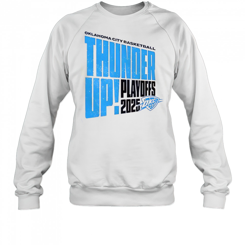 Oklahoma City Basketball Thunder Up Play Offs 2025 T-Shirt Sweatshirt