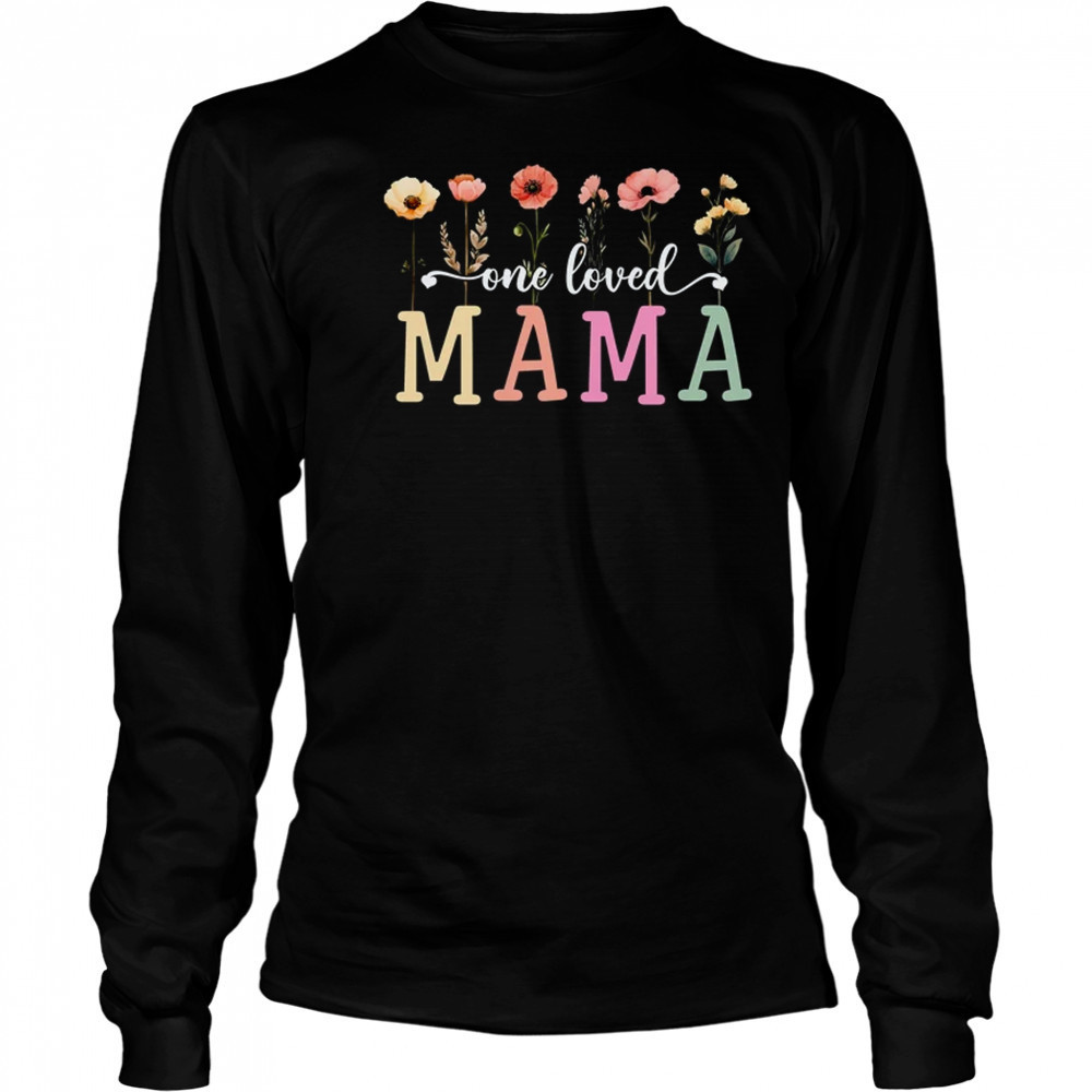 One Loved Mama Mom Groovy Flower Funny Mama Mother's Day shirt Long Sleeved