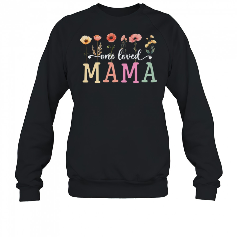 One Loved Mama Mom Groovy Flower Funny Mama Mother's Day shirt Sweatshirt