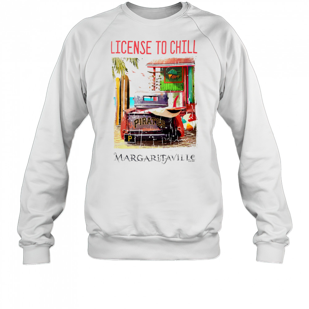 Pittsburgh Pirates Margaritaville License to Chill shirt Sweatshirt