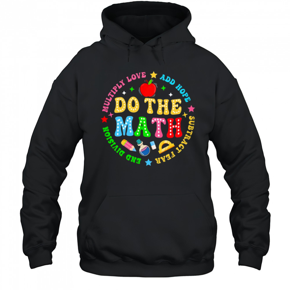 Positive Quote Inspiring Slogan Love Hope Fear Do The Math shirt Hoodie
