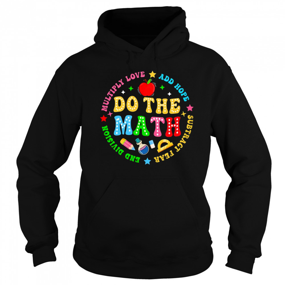 Positive Quote Inspiring Slogan Love Hope Fear Do The Math shirt Sweatshirt