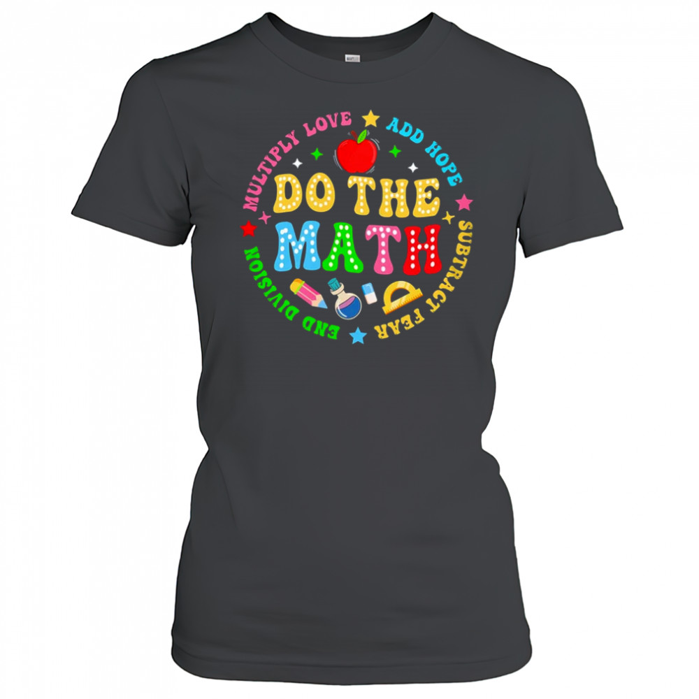 Positive Quote Inspiring Slogan Love Hope Fear Do The Math shirt Women's T-shirt