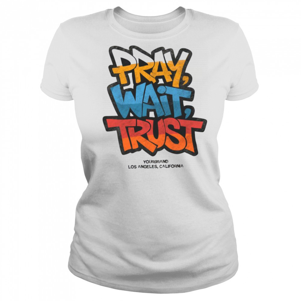 Pray Wait Trust Graphic T Shirt Women's T-shirt