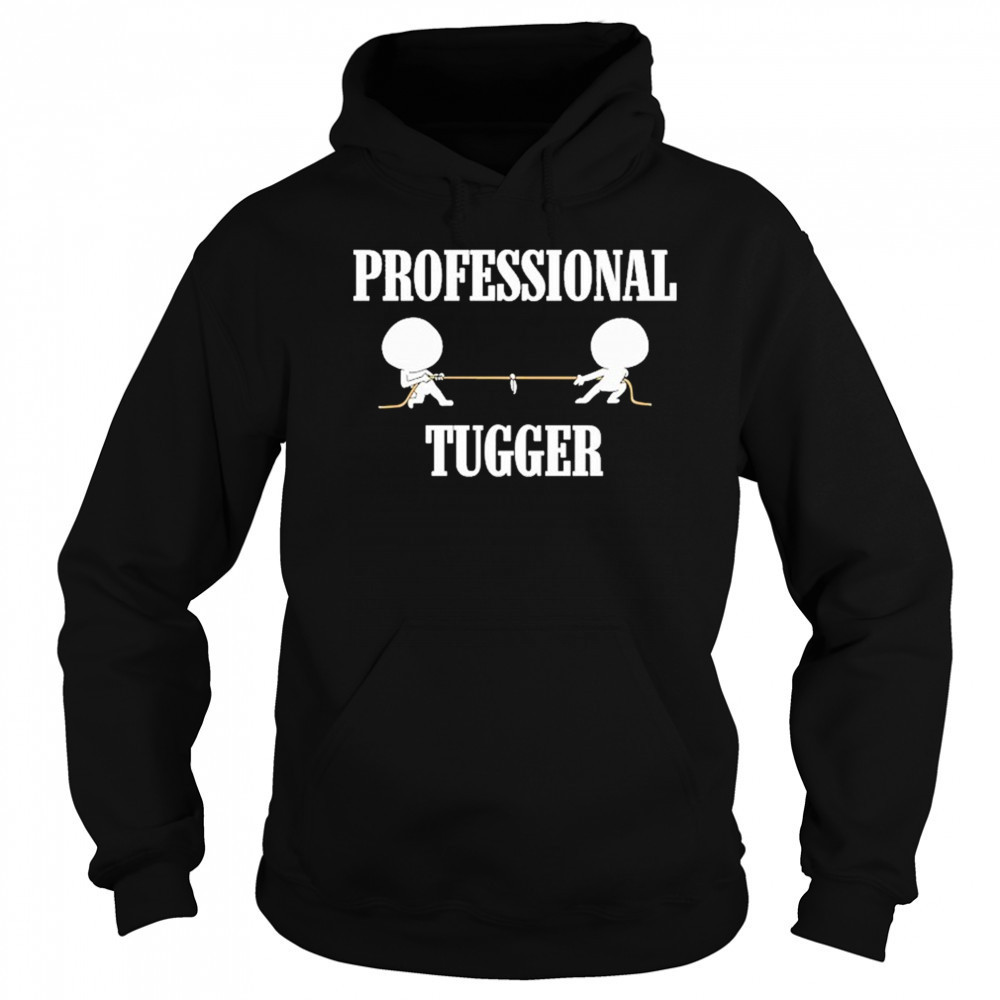 Professional Tugger T-Shirt Sweatshirt