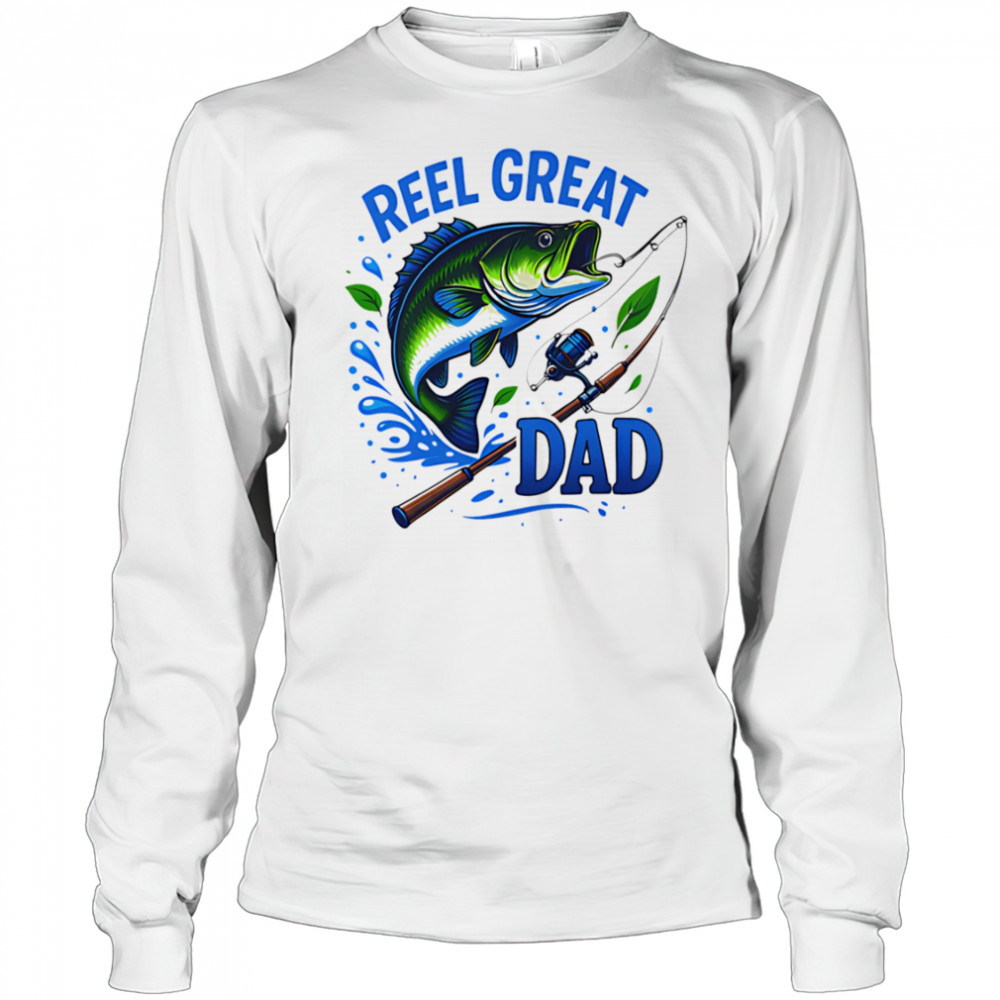 Reel Great Dad Fishing shirt Long Sleeved