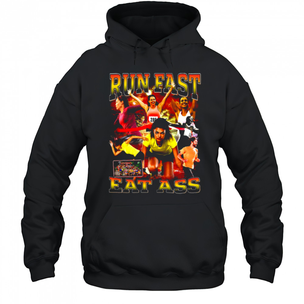 Run Fast Eat Ass T Shirt Hoodie