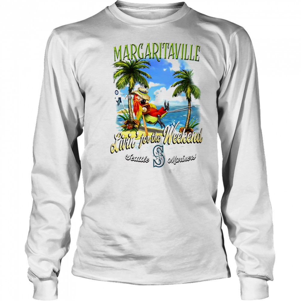 Seattle Mariners Margaritaville livin’ for the weekend shirt Long Sleeved