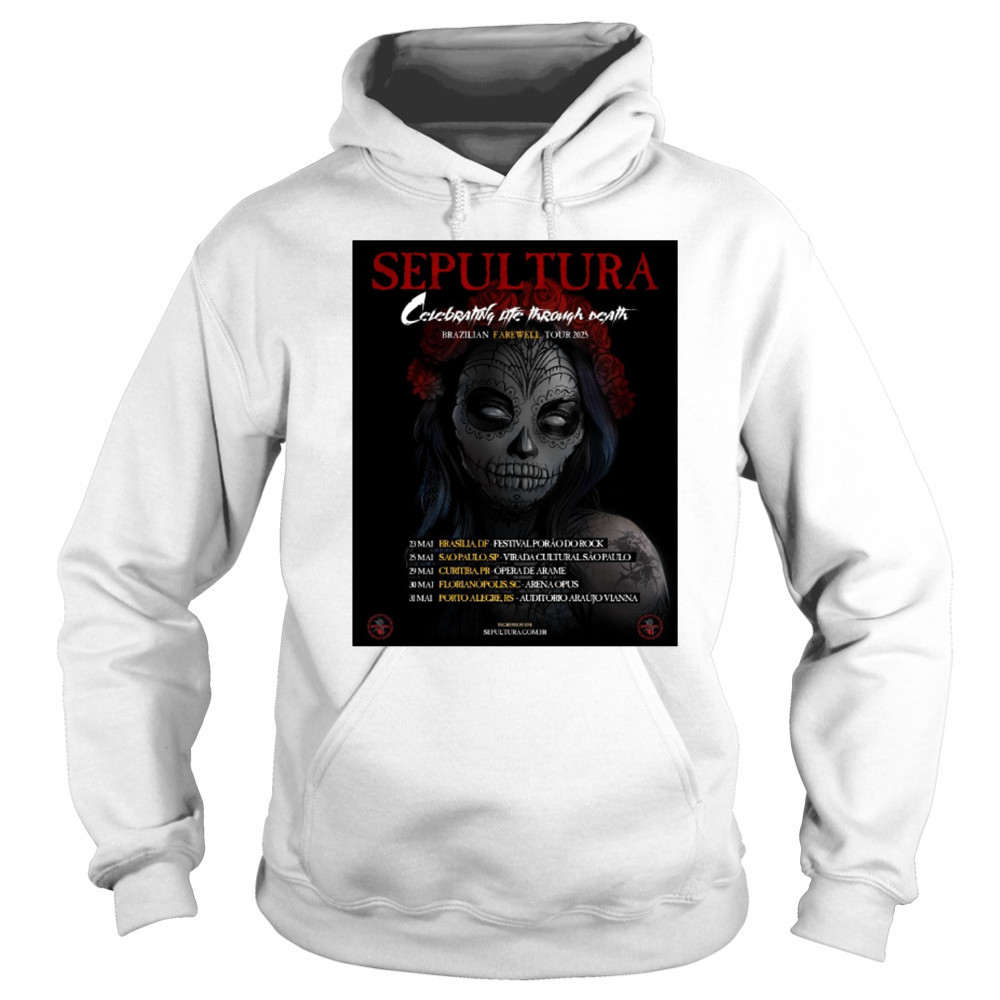 Sepultura Celebrating Life Through Death Brazilian Farewell Tour 2025 May 23 – 31 Poster t-shirt Sweatshirt