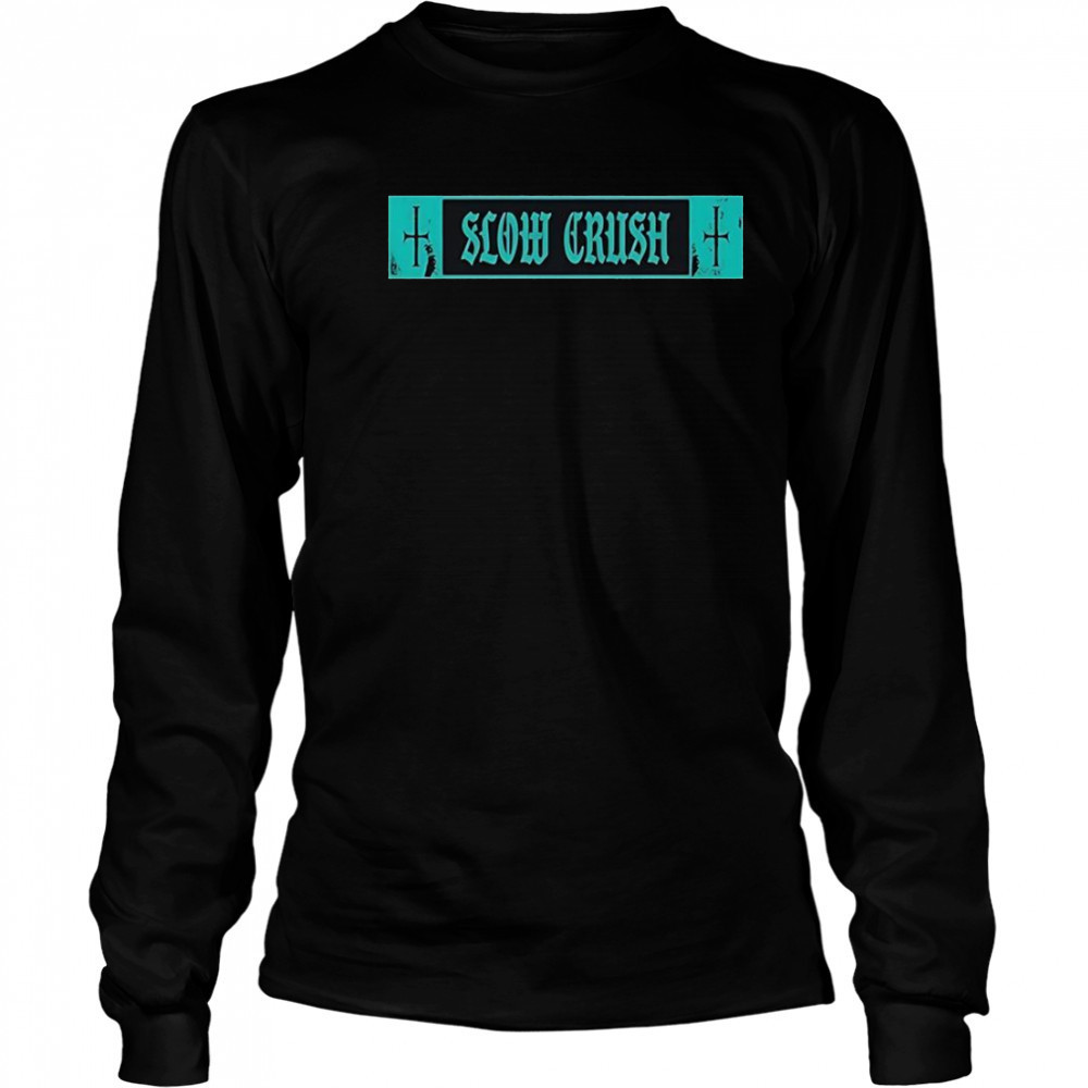 Slow Crush Thirst Cross T-Shirt Long Sleeved