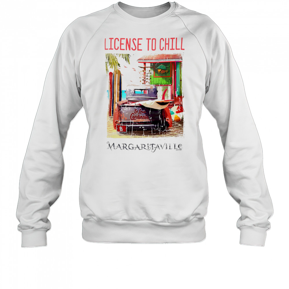 St Louis Cardinals Margaritaville License to Chill shirt Sweatshirt