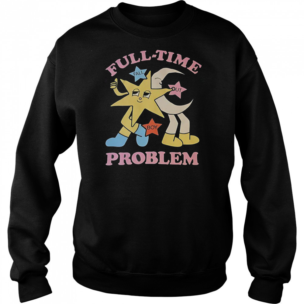 Star And Moon Full Time Problem T-Shirt Hoodie