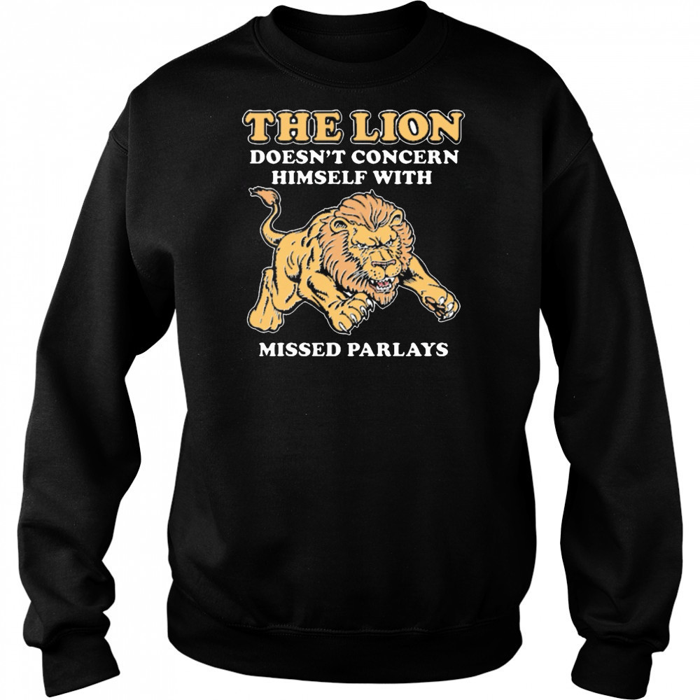The Lion Doesn’t Concern Himself With Missed Parlays New t-shirt Hoodie