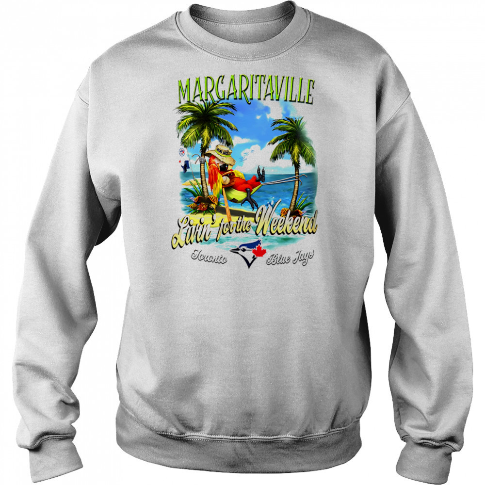 Toronto Blue Jays Margaritaville livin’ for the weekend shirt Hoodie