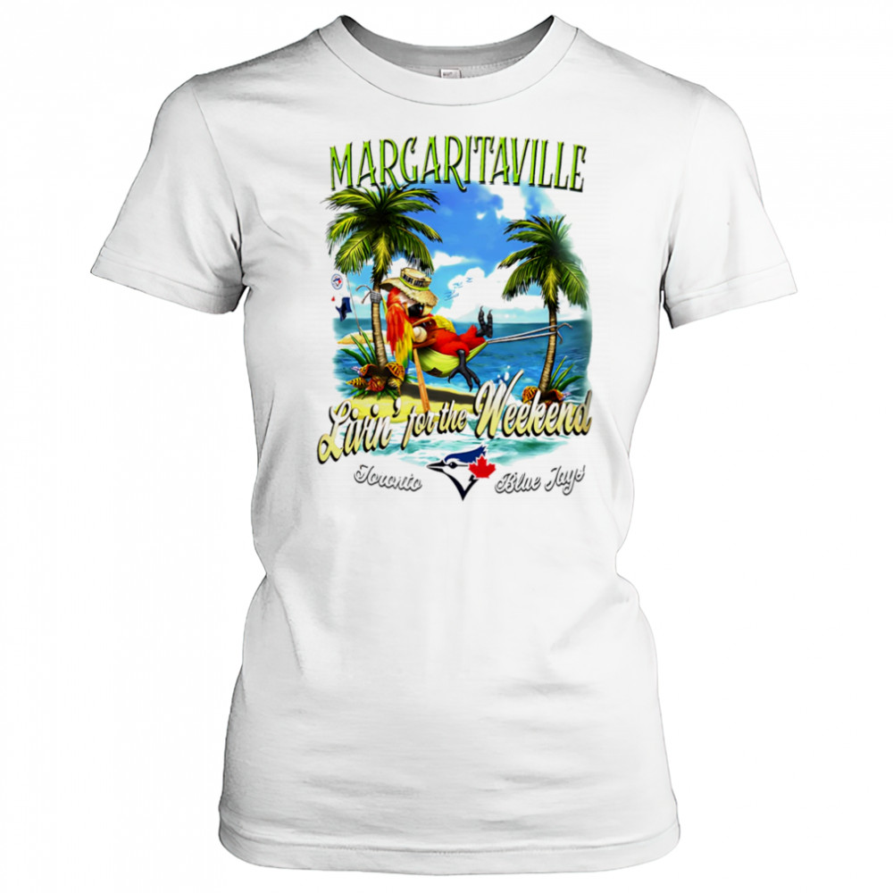 Toronto Blue Jays Margaritaville livin’ for the weekend shirt Women's T-shirt