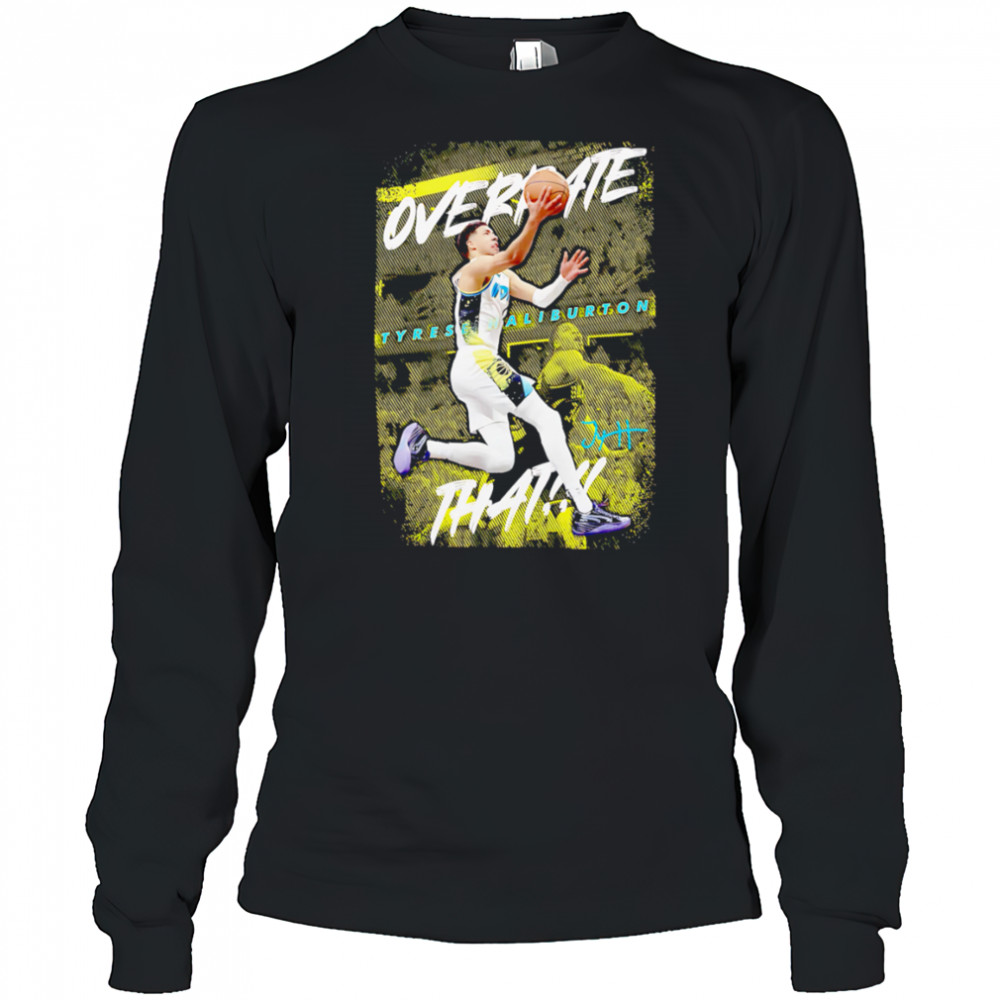Tyrese Haliburton Overrated that Indiana basketball shirt Long Sleeved