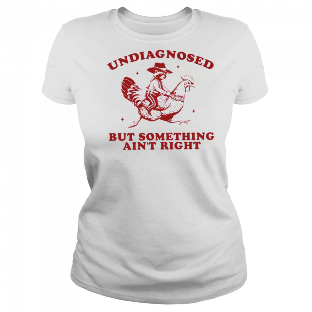 Undiagnosed But Something Ain’t Right Raccoon Riding Chicken T Shirt Women's T-shirt