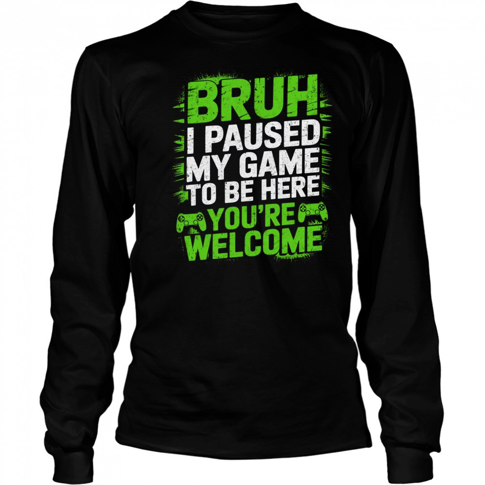 Video Gamer Bruh I Paused My Game Teen Boys Gaming shirt Long Sleeved