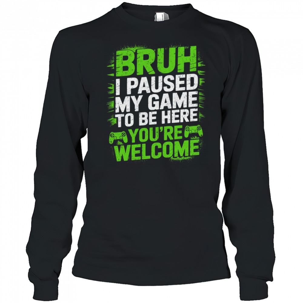 Video Gamer Bruh I Paused My Game Teen Boys Gaming shirt Long Sleeved