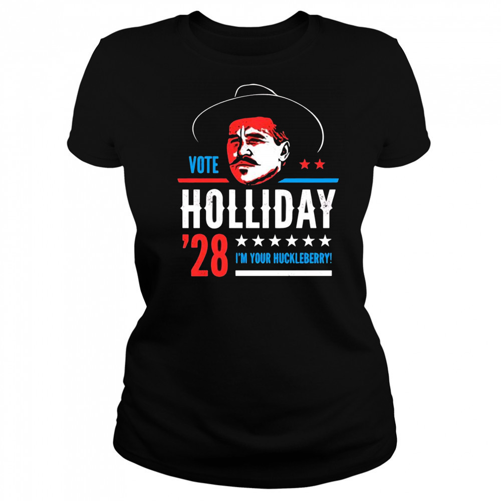 Vote Doc Holliday 2028 I’m your Huckleberry shirt Women's T-shirt