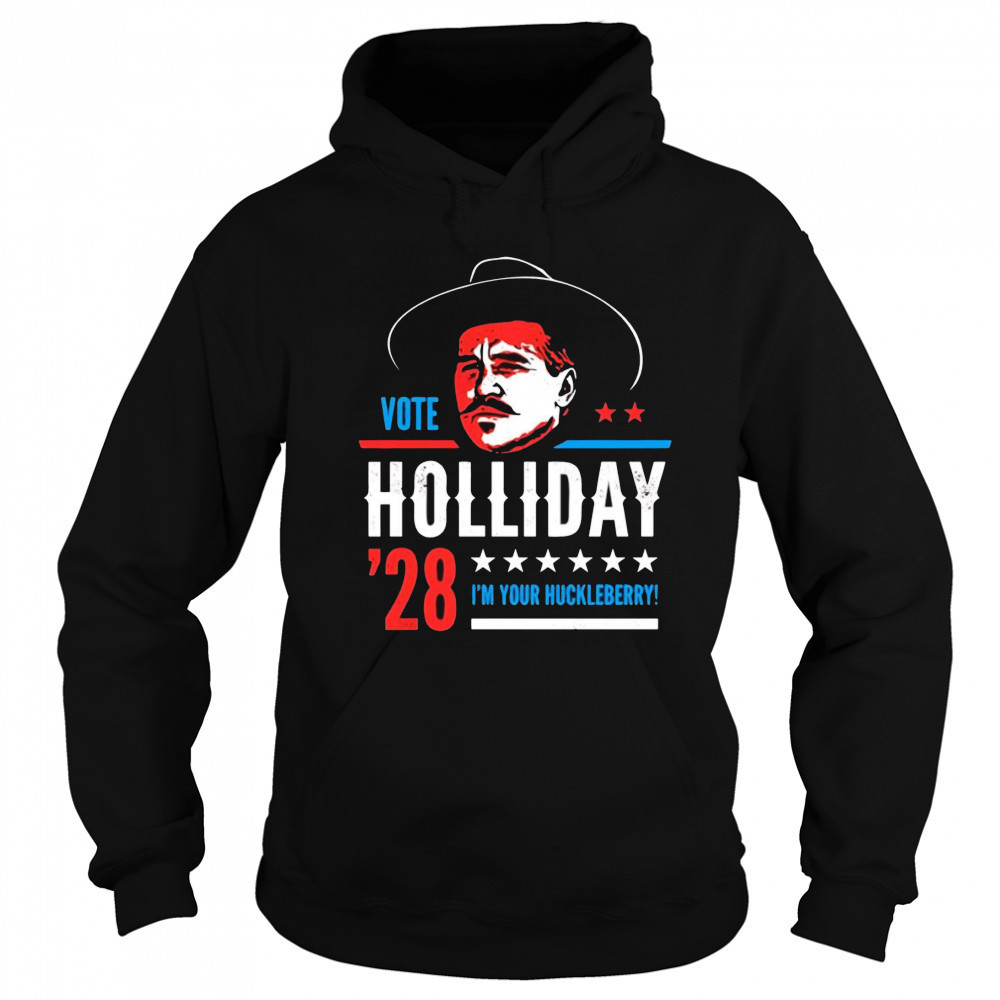 Vote Doc Holliday 2028 I’m your Huckleberry shirt Sweatshirt