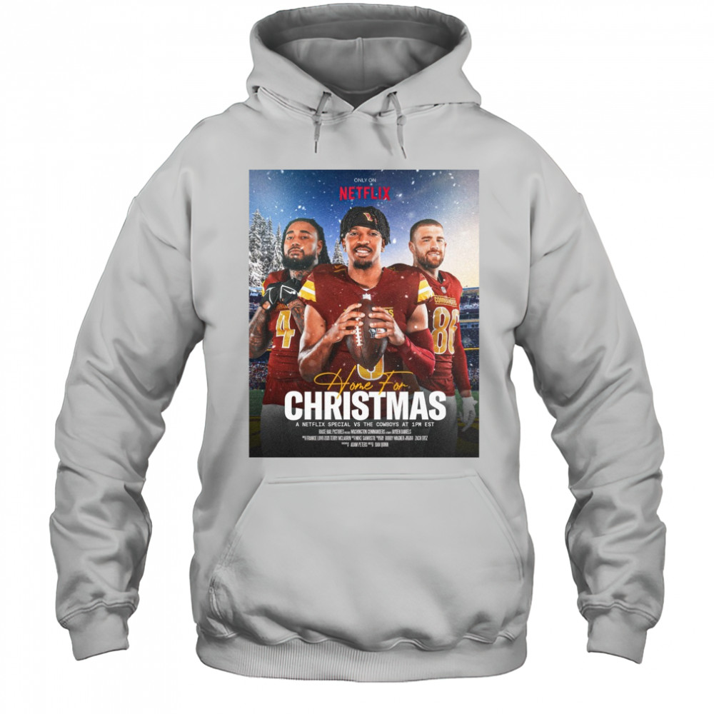 Washington Commanders Home For Christmas December 25th 2025 A Netflix Special Vs The Cowboys Poster t-shirt Hoodie