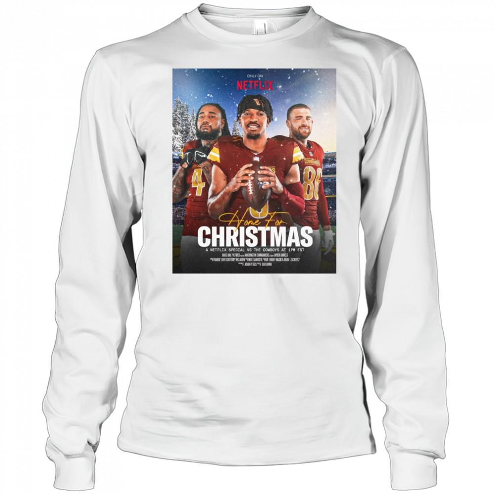 Washington Commanders Home For Christmas December 25th 2025 A Netflix Special Vs The Cowboys Poster t-shirt Long Sleeved