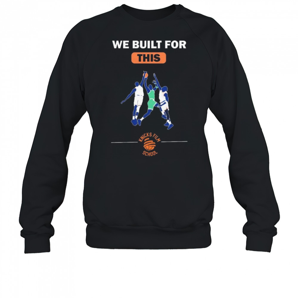 We built for this Knicks film school New York Knicks basketball t-shirt Sweatshirt